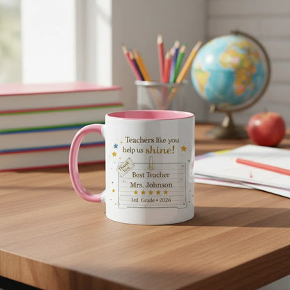 Teachers Like You Help Us Shine - Personalized Ceramic Coffee Mug - Meaningful Appreciation Gift for Teacher, Mentor, Professor - 11oz Colorful Rim & Handle Mug